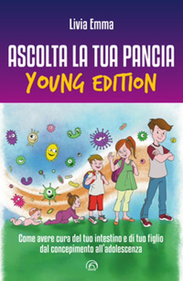 Ascolta la tua pancia young edition. Come avere cura del tuo intestino e di tuo figlio dal concepimento all'adolescenza - Librerie.coop Ascolta la tua pancia young edition. Come avere cura del tuo intestino e di tuo figlio dal concepimento all'adolescenza - Librerie.coop