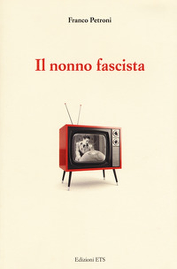 Il nonno fascista - Librerie.coop Il nonno fascista - Librerie.coop