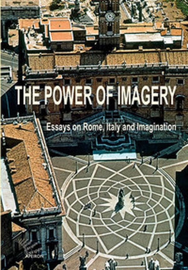 The power of imagery. Essays on Rome, Italy & imagination - Librerie.coop The power of imagery. Essays on Rome, Italy & imagination - Librerie.coop