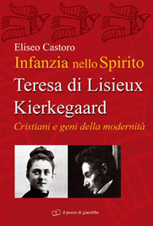 Infanzia nello spirito. Teresa di Lisieux-Kierkegaard. Cristiani e geni della modernità - Librerie.coop Infanzia nello spirito. Teresa di Lisieux-Kierkegaard. Cristiani e geni della modernità - Librerie.coop
