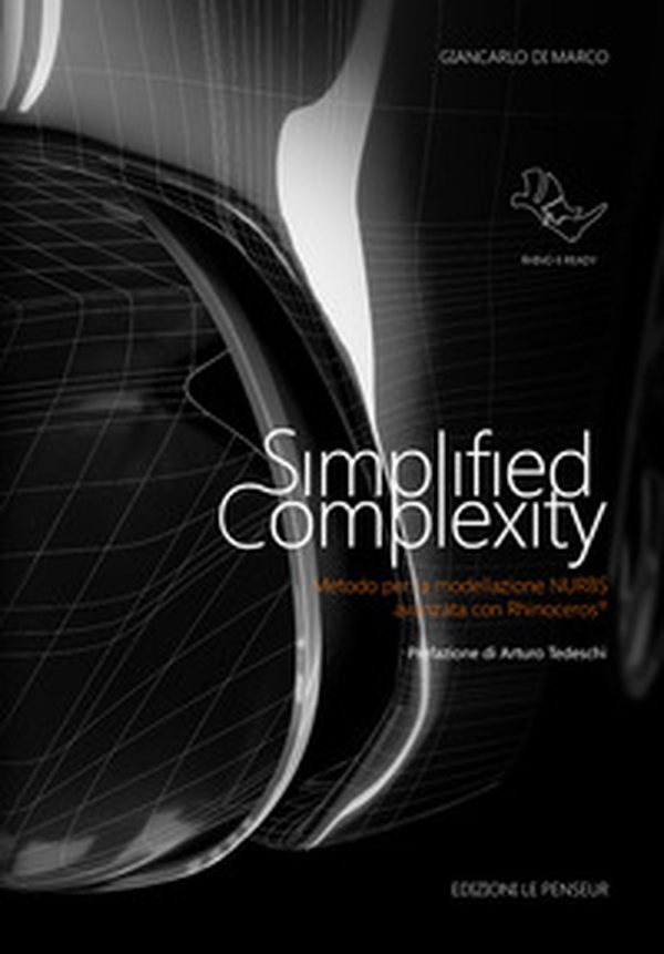 Simplified complexity. Metodo per la modellazione NURBS avanzata con Rhinoceros - Librerie.coop Simplified complexity. Metodo per la modellazione NURBS avanzata con Rhinoceros - Librerie.coop