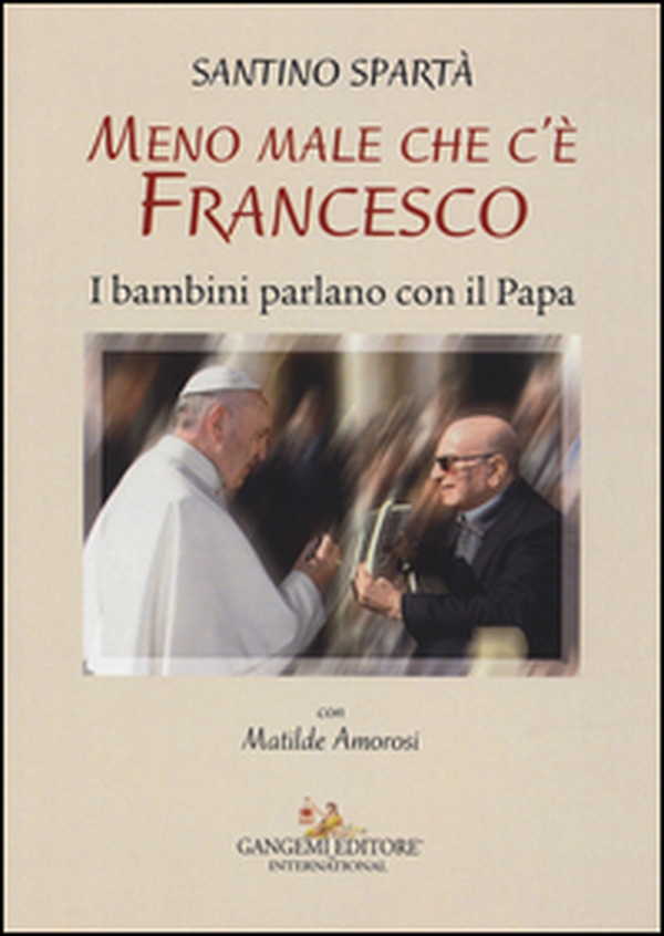 Meno male che c'è Francesco. I bambini parlano con il Papa - Librerie.coop Meno male che c'è Francesco. I bambini parlano con il Papa - Librerie.coop