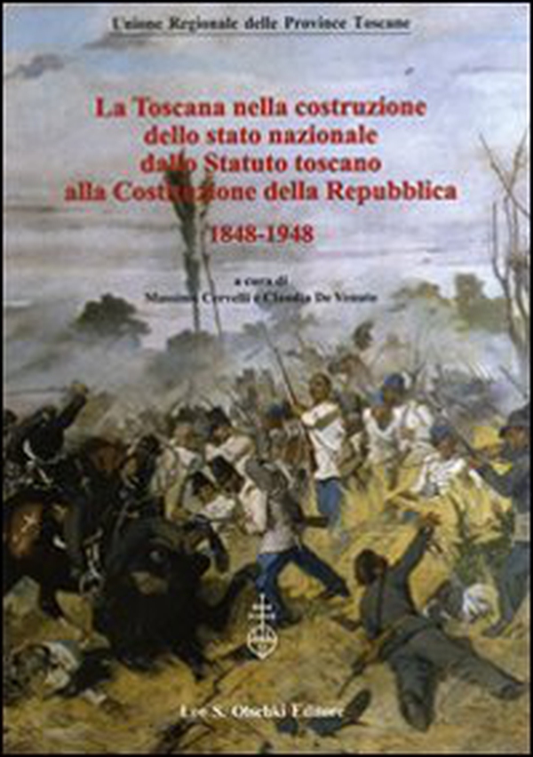 La Toscana nella costruzione dello Stato Nazionale. Dallo Statuto Toscano alla costituzione della Repubblica (1848-1948). Atti del Convegno... (2011) - Librerie.coop La Toscana nella costruzione dello Stato Nazionale. Dallo Statuto Toscano alla costituzione della Repubblica (1848-1948). Atti del Convegno... (2011) - Librerie.coop
