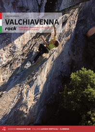 Valchiavenna rock. 71 falesie. Valchiavenna, Valle Spluga, Val Bregaglia ed Engadina - Librerie.coop