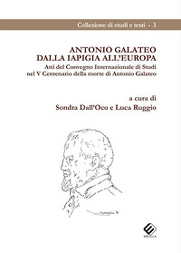 Antonio Galateo dalla Iapigia all'Europa. Atti del Convegno Internazionale di Studi nel V Centenario della morte di Antonio Galateo - Librerie.coop Antonio Galateo dalla Iapigia all'Europa. Atti del Convegno Internazionale di Studi nel V Centenario della morte di Antonio Galateo - Librerie.coop