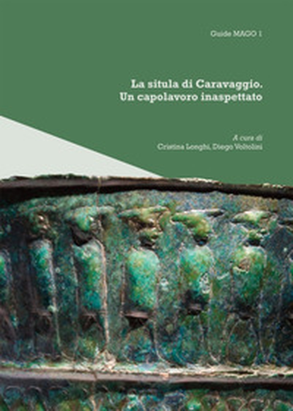 La Situla di Caravaggio. Un capolavoro inaspettato - Librerie.coop La Situla di Caravaggio. Un capolavoro inaspettato - Librerie.coop