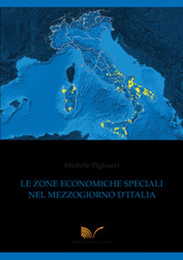 Le zone economiche speciali nel Mezzogiorno d'italia - Librerie.coop Le zone economiche speciali nel Mezzogiorno d'italia - Librerie.coop