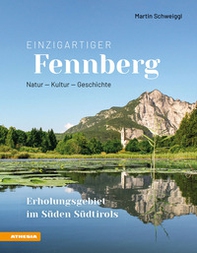 Einzigartiger Fennberg. Erholungsgebiet im Süden Südtirols. Natur, Kultur, Geschichte - Librerie.coop