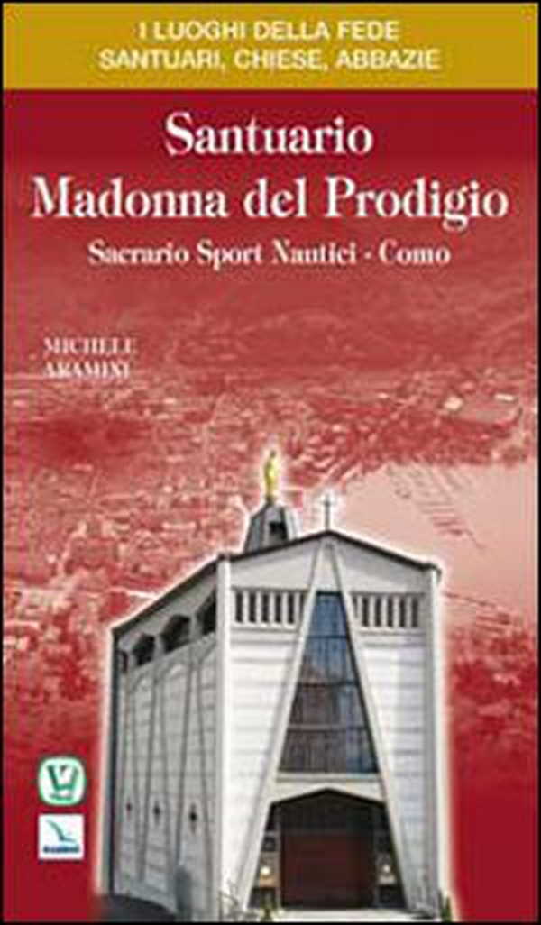 Santuario Madonna del Prodigio. Sacrario Sport Nautici Como - Librerie.coop Santuario Madonna del Prodigio. Sacrario Sport Nautici Como - Librerie.coop