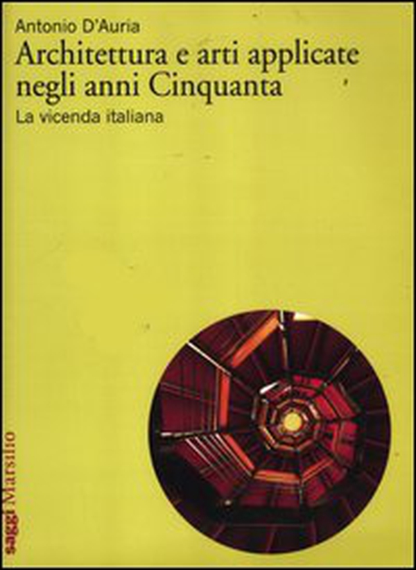 Architettura e arti applicate negli anni Cinquanta. La vicenda italiana - Librerie.coop Architettura e arti applicate negli anni Cinquanta. La vicenda italiana - Librerie.coop