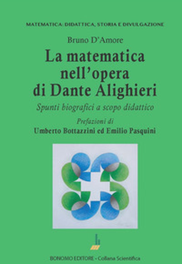 La matematica nell'opera di Dante Alighieri. Spunti biografici a scopo didattico - Librerie.coop La matematica nell'opera di Dante Alighieri. Spunti biografici a scopo didattico - Librerie.coop