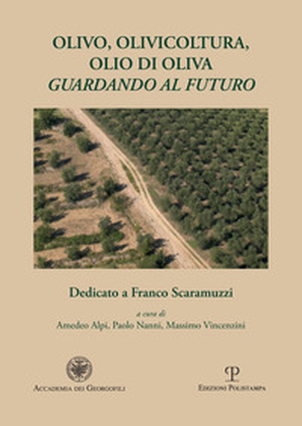Olivo, olivicoltura, olio di oliva. Guardando al futuro - Librerie.coop Olivo, olivicoltura, olio di oliva. Guardando al futuro - Librerie.coop