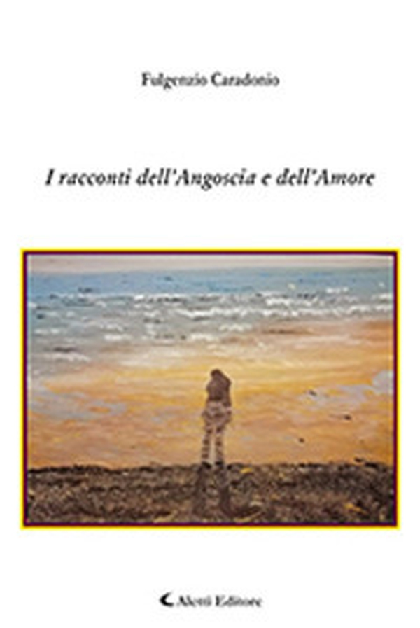 I racconti dell'angoscia e dell'amore - Librerie.coop I racconti dell'angoscia e dell'amore - Librerie.coop