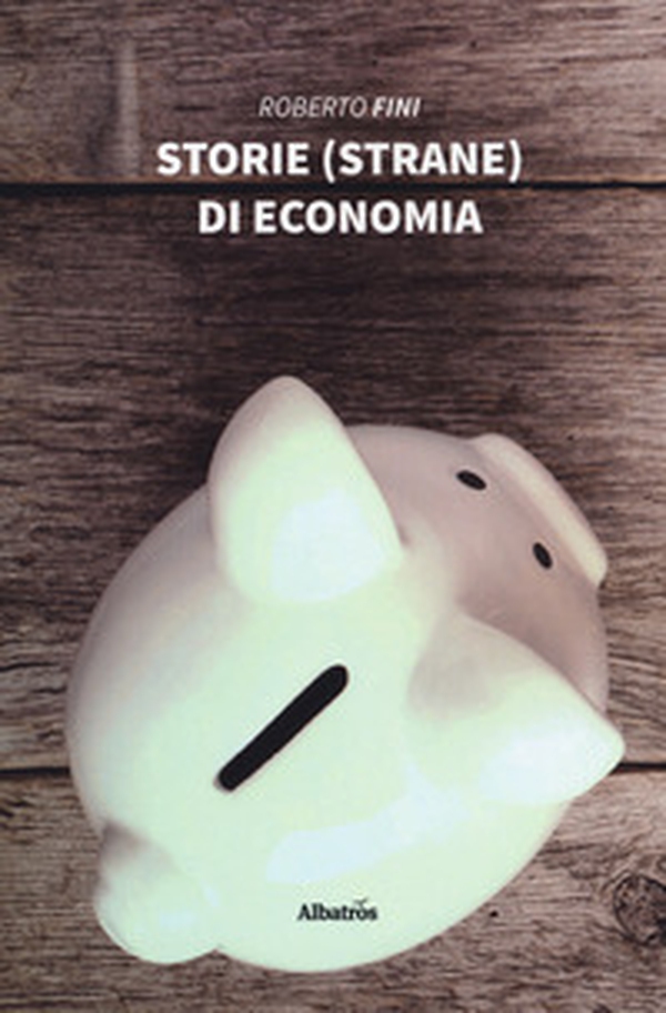 Storie (strane) di economia - Librerie.coop Storie (strane) di economia - Librerie.coop
