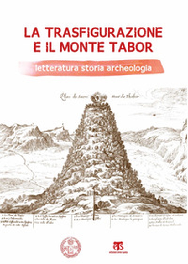 La Trasfigurazione e il Monte Tabor. Letteratura storia archeologia - Librerie.coop La Trasfigurazione e il Monte Tabor. Letteratura storia archeologia - Librerie.coop