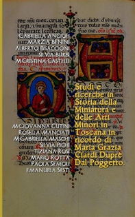 Studi e ricerche in storia della miniatura e delle arti minori in Toscana. In ricordo di Maria Grazia Ciardi Dupré Dal Poggetto - Librerie.coop