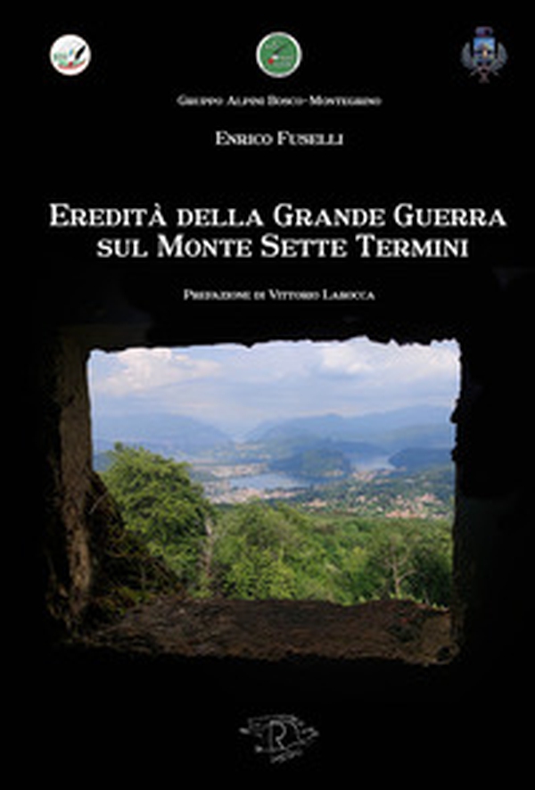Eredità della Grande Guerra sul Monte Sette Termini - Librerie.coop Eredità della Grande Guerra sul Monte Sette Termini - Librerie.coop