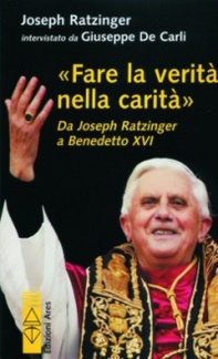 Fare la verità nella carità. Da J. Ratzinger a Benedetto XVI - Librerie.coop