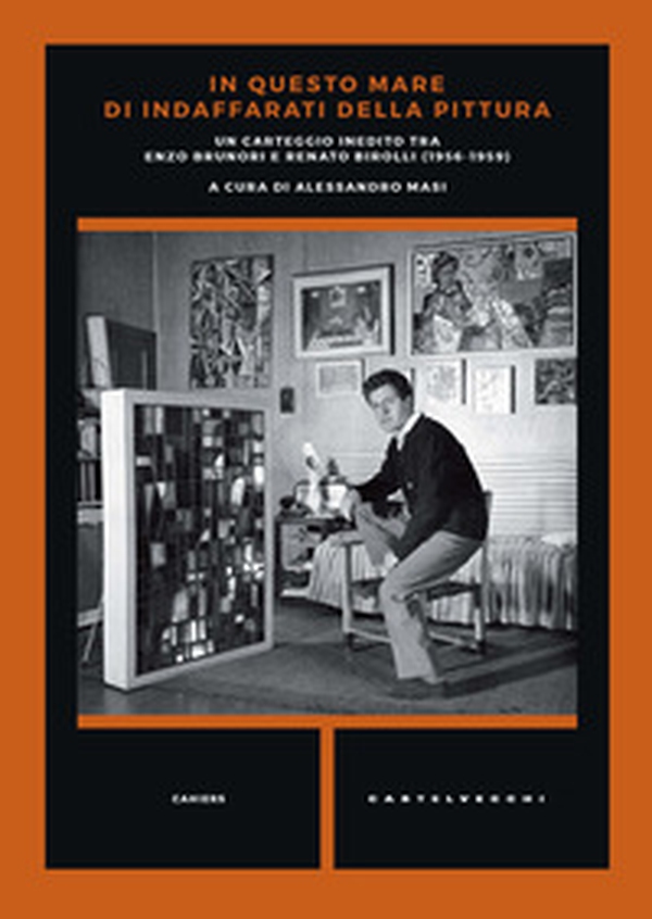 In questo mare di indaffarati della pittura. Un carteggio inedito tra Enzo Brunori e Renato Birolli (1956-1959) - Librerie.coop In questo mare di indaffarati della pittura. Un carteggio inedito tra Enzo Brunori e Renato Birolli (1956-1959) - Librerie.coop