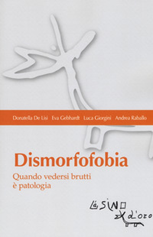 Dismorfofobia. Quando vedersi brutti è patologia - Librerie.coop Dismorfofobia. Quando vedersi brutti è patologia - Librerie.coop