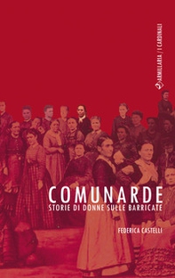 Comunarde. Storie di donne sulle barricate - Librerie.coop