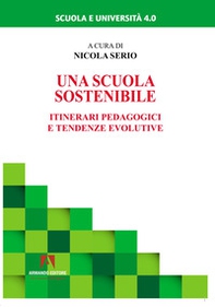 Una scuola sostenibile. Itinerari pedagogici e tendenze evolutive - Librerie.coop