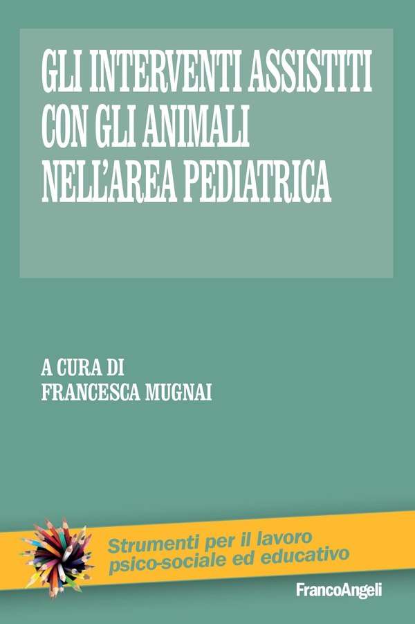 Gli interventi assistiti con gli animali nell'area pediatrica - Librerie.coop Gli interventi assistiti con gli animali nell'area pediatrica - Librerie.coop
