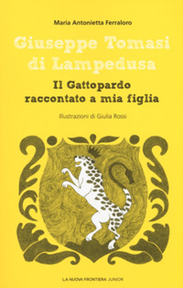 Giuseppe Tomasi di Lampedusa. Il Gattopardo raccontato a mia figlia - Librerie.coop Giuseppe Tomasi di Lampedusa. Il Gattopardo raccontato a mia figlia - Librerie.coop