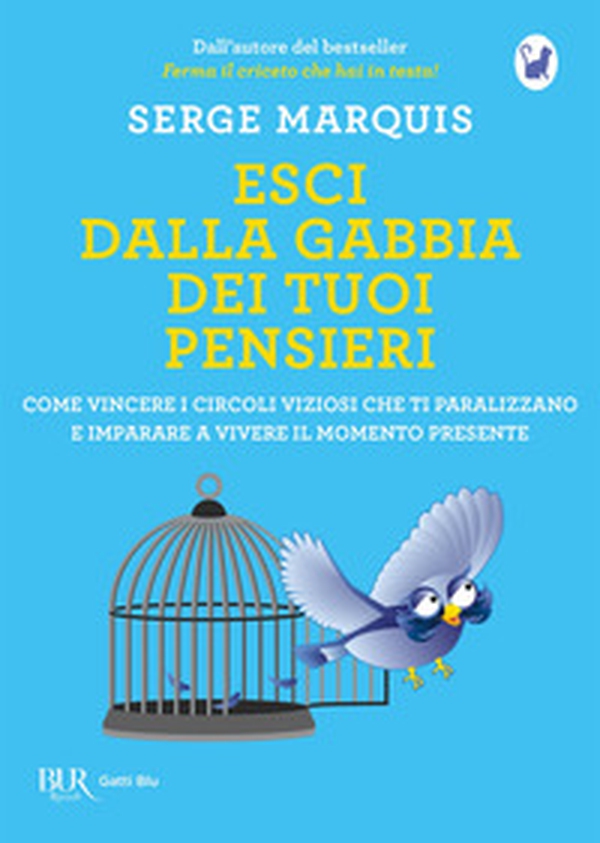 Esci dalla gabbia dei tuoi pensieri. Come vincere i circoli viziosi che ti paralizzano e imparare a vivere il momento presente - Librerie.coop Esci dalla gabbia dei tuoi pensieri. Come vincere i circoli viziosi che ti paralizzano e imparare a vivere il momento presente - Librerie.coop