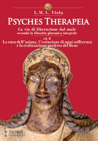 Psyches therapeia. La via di liberazione dal male secondo la filosofia platonica integrale - Vol. 2 - Librerie.coop