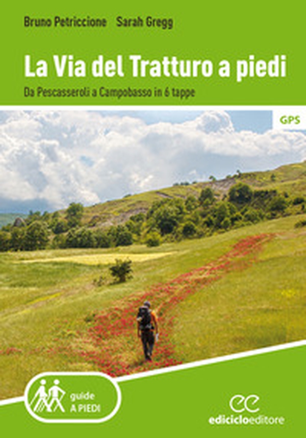 La via del tratturo a piedi. Da Pescasseroli a Campobasso in 6 tappe - Librerie.coop La via del tratturo a piedi. Da Pescasseroli a Campobasso in 6 tappe - Librerie.coop