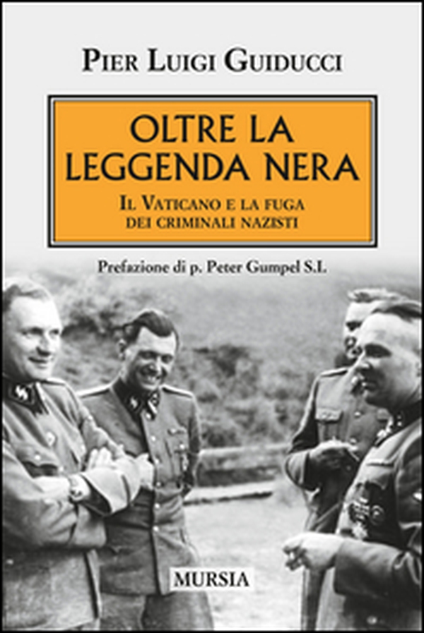 Oltre la leggenda nera. Il Vaticano e la fuga dei criminali nazisti - Librerie.coop Oltre la leggenda nera. Il Vaticano e la fuga dei criminali nazisti - Librerie.coop
