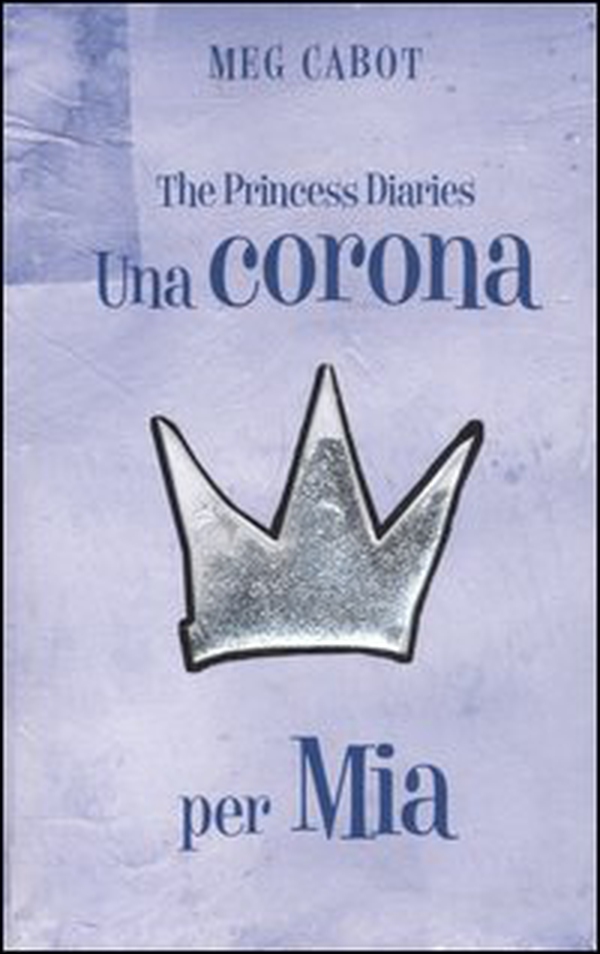 Una corona per Mia. The princess diaries - Librerie.coop Una corona per Mia. The princess diaries - Librerie.coop