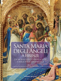 Santa Maria degli Angeli a Firenze. Da monastero camaldolese a biblioteca umanistica - Librerie.coop