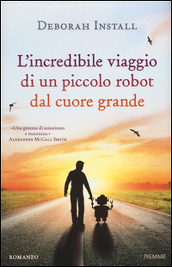 L'incredibile viaggio di un piccolo robot dal cuore grande - Librerie.coop L'incredibile viaggio di un piccolo robot dal cuore grande - Librerie.coop