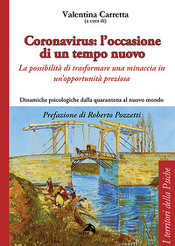 Coronavirus: l'occasione di un tempo nuovo. La possibilità di trasformare una minaccia in un'opportunità preziosa. Dinamiche psicologiche dalla quarantena al nuovo mondo - Librerie.coop Coronavirus: l'occasione di un tempo nuovo. La possibilità di trasformare una minaccia in un'opportunità preziosa. Dinamiche psicologiche dalla quarantena al nuovo mondo - Librerie.coop