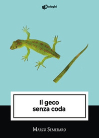 Il geco senza coda - Librerie.coop