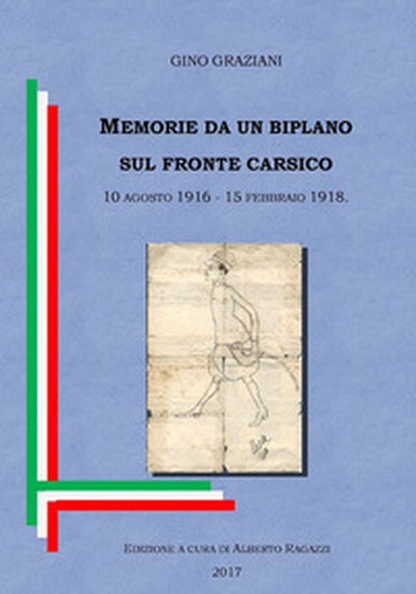 Memorie da un biplano sul fronte carsico. 10 agosto 1916 - 15 febbraio 1918 - Librerie.coop Memorie da un biplano sul fronte carsico. 10 agosto 1916 - 15 febbraio 1918 - Librerie.coop