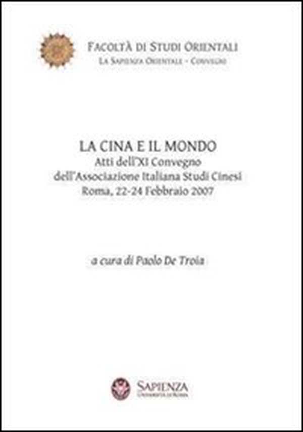 La Cina e il mondo. Atti del 9° Convegno dell'Associazione italiana studi cinesi (Roma, 22-24 febbraio 2007) - Librerie.coop La Cina e il mondo. Atti del 9° Convegno dell'Associazione italiana studi cinesi (Roma, 22-24 febbraio 2007) - Librerie.coop