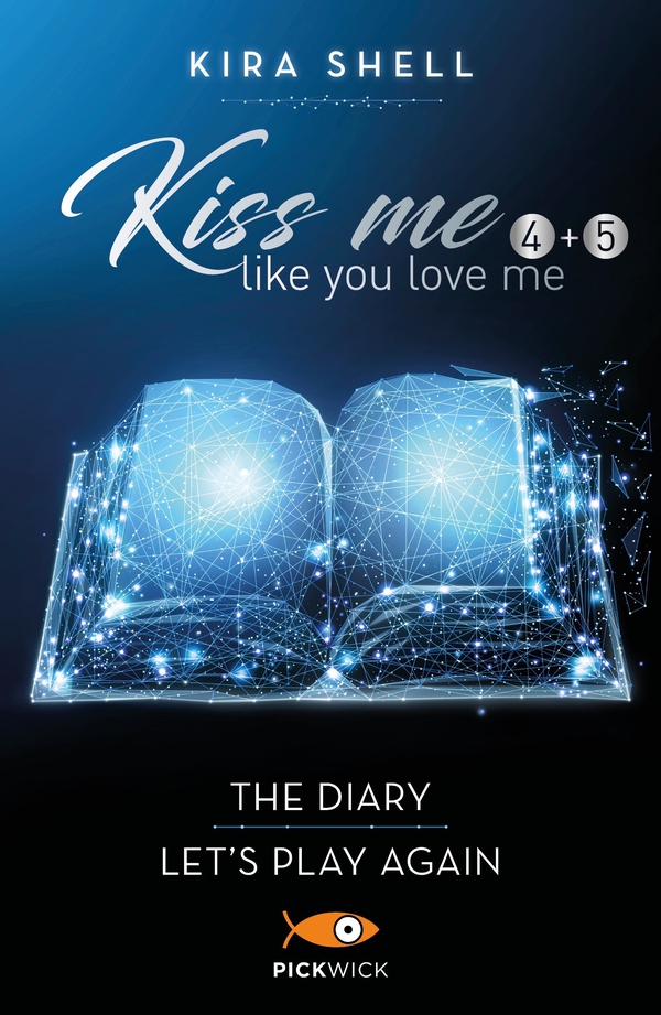 Kiss me like you love me (4+5): The diary - Let's play again - Librerie.coop Kiss me like you love me (4+5): The diary - Let's play again - Librerie.coop