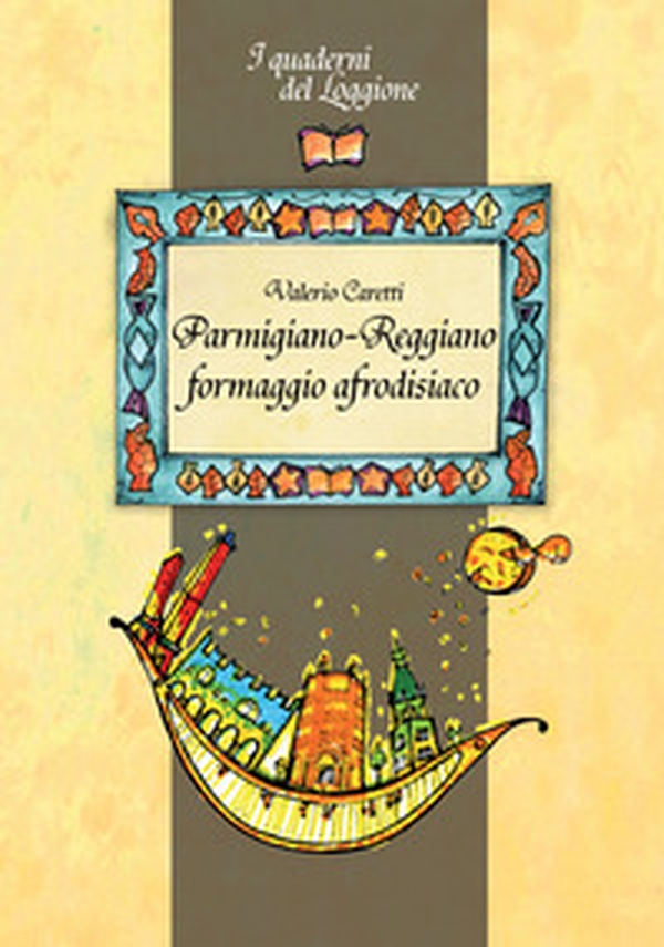Parmigiano-reggiano. Formaggio afrodisiaco. Tutto sul formaggio più famoso al mondo - Librerie.coop Parmigiano-reggiano. Formaggio afrodisiaco. Tutto sul formaggio più famoso al mondo - Librerie.coop