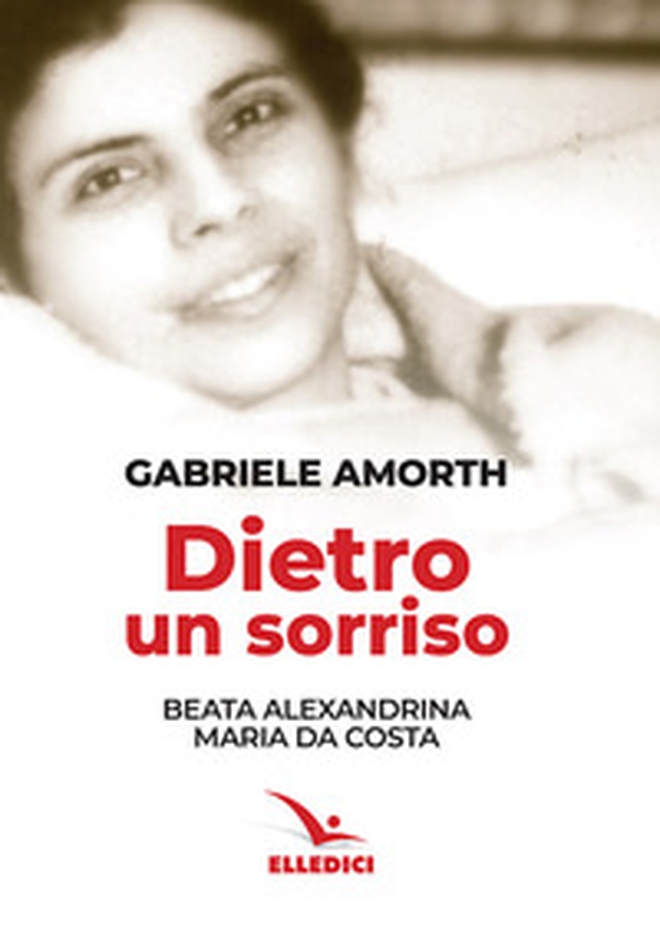 Dietro un sorriso. Beata Alexandrina Maria da Costa - Librerie.coop Dietro un sorriso. Beata Alexandrina Maria da Costa - Librerie.coop