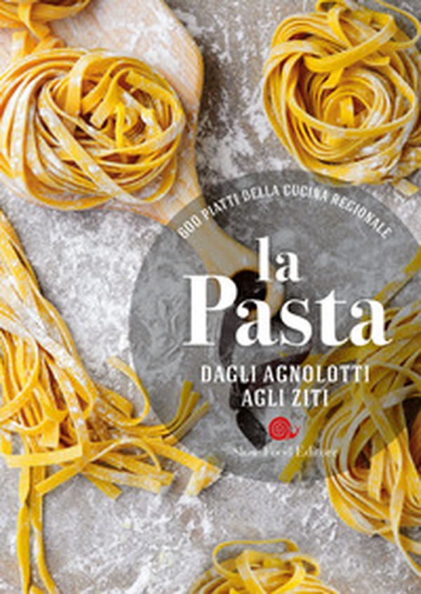 La pasta. Dagli agnolotti agli ziti. 600 piatti della cucina regionale - Librerie.coop La pasta. Dagli agnolotti agli ziti. 600 piatti della cucina regionale - Librerie.coop