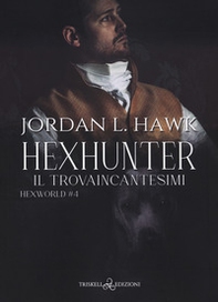 Hexhunter. Il trovaincantesimi. Hexworld - Vol. 4 - Librerie.coop