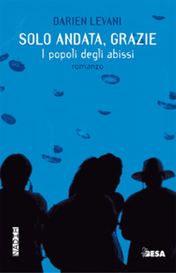 Solo andata, grazie. I popoli degli abissi - Librerie.coop Solo andata, grazie. I popoli degli abissi - Librerie.coop