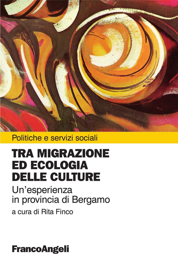 Tra migrazione ed ecologia delle culture. Un'esperienza in provincia di Bergamo - Librerie.coop Tra migrazione ed ecologia delle culture. Un'esperienza in provincia di Bergamo - Librerie.coop
