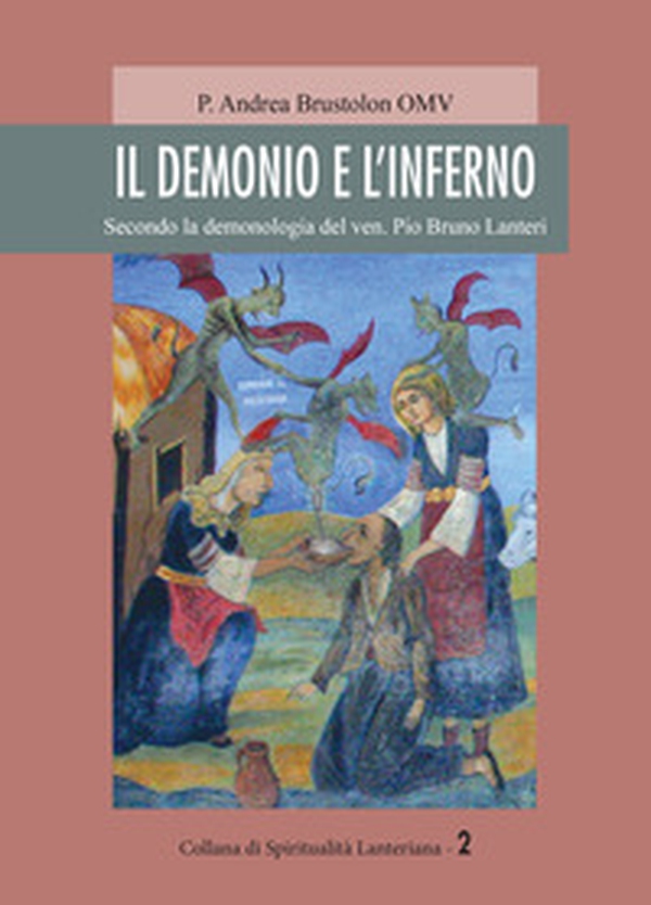Il demonio e l'inferno. Secondo la demonologia del ven. Pio Bruno Lanteri - Librerie.coop Il demonio e l'inferno. Secondo la demonologia del ven. Pio Bruno Lanteri - Librerie.coop