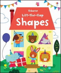 Lift the flap. Shapes - Librerie.coop