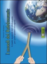 I mondi del rabdomante. Manuale pratico di radioestesia per principianti ed esperti - Librerie.coop