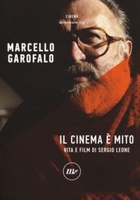 Il cinema è mito. Vita e film di Sergio Leone - Librerie.coop
